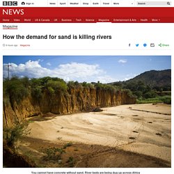 How the demand for sand is killing rivers
