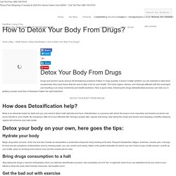 How to Detox Your Body From Drugs?