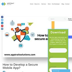 How to Develop a Secure Mobile App? Develop secure app.