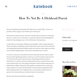How To Not Be A Dickhead Parent — katebook
