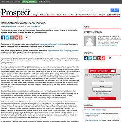 How dictators watch us on the web – Prospect Magazine « Prospect
