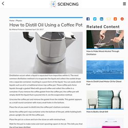 How to Distill Oil Using a Coffee Pot