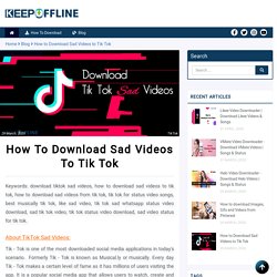 How to Download Sad Videos to Tik Tok - Download Tik Tok Sad Status Videos
