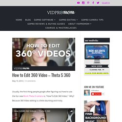 How to Edit 360 Video - Theta S 360 – VidProMom