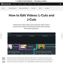 How to Edit Videos: L-Cuts and J-Cuts