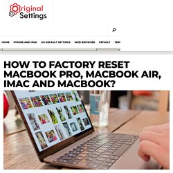 How to Factory Reset MacBook Pro, MacBook Air, iMac and MacBook?