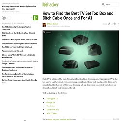 How to Find the Best TV Set Top Box and Ditch Cable Once and For All