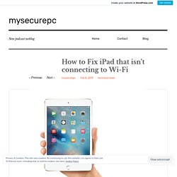 How to Fix iPad that isn’t connecting to Wi-Fi