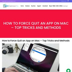How to Force Quit an App on Mac – Top Tricks and Methods -