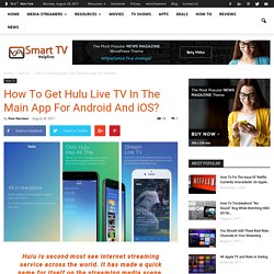 How To Get Hulu Live TV In The Main App For Android And iOS?