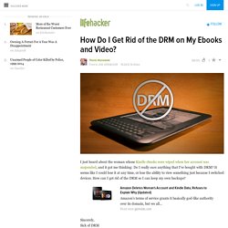How Do I Get Rid of the DRM on My Ebooks and Video?