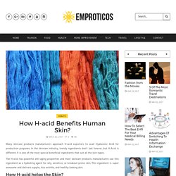 How H-acid Benefits Human Skin?