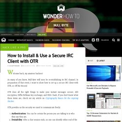 How to Install & Use a Secure IRC Client with OTR