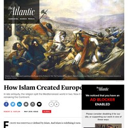 How Islam Created Europe