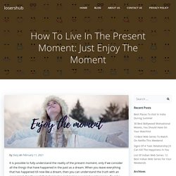 How To Live In The Present Moment