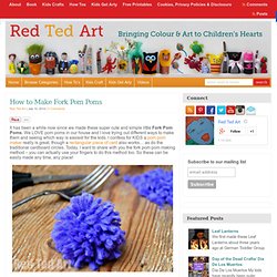 How to Make a Fork Pom Pom : Red Ted Art's Blog