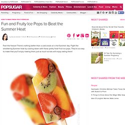How to Make Fresh Fruit Popsicles