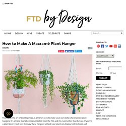 How to Make A Macramé Plant Hanger - FTD.com