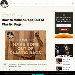 How to Make a Rope Out of Plastic Bags