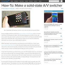 How-To: Make a solid-state A/V switcher