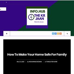 How To Make Your Home Safe For Family