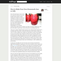 How to Make Your Own Homemade Jam or Jelly