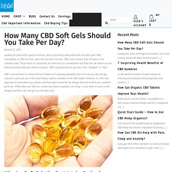 How Many CBD Soft Gels Should You Take Per Day? - A C B D