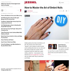 How to Master the Art of Ombré Nails