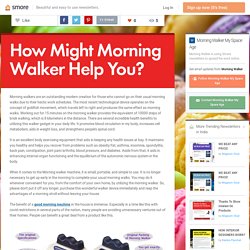 How Might Morning Walker Help You?