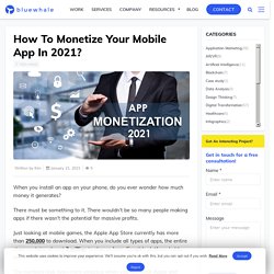 How To Monetize Your Mobile App In 2021?
