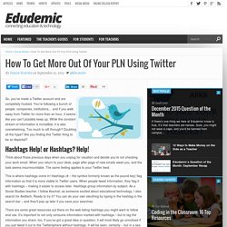 How To Get More Out Of Your PLN Using Twitter