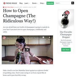 How to Open Champagne (The Ridiculous Way!)