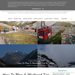 How To Plan A Weekend Trip To Sikkim