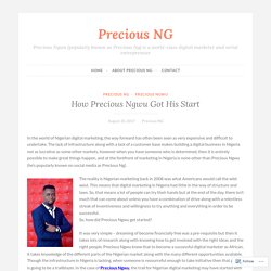 How Precious Ngwu Got His Start – Precious NG