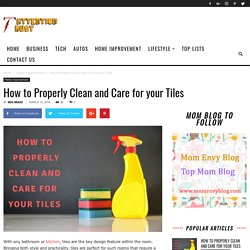 How to Properly Clean and Care for your Tiles