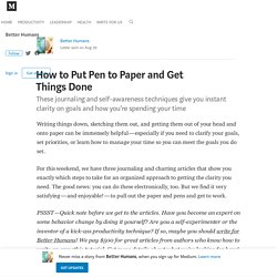 How to Put Pen to Paper and Get Things Done
