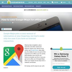 How to save Google Maps for offline use
