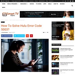 How To Solve Hulu Error Code 5003?