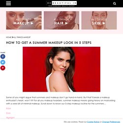 How to Get a Summer Makeup Look in 5 Steps