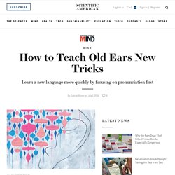 How to Teach Old Ears New Tricks
