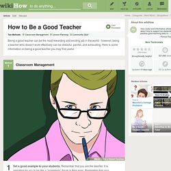 How to Be a Good Teacher: 20 Steps (with Pictures