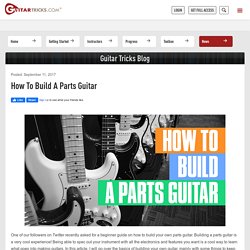 How To Build a Parts Guitar