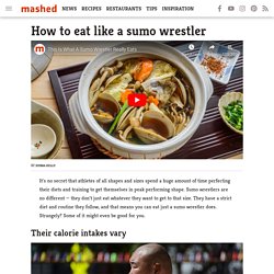 How to eat like a sumo wrestler