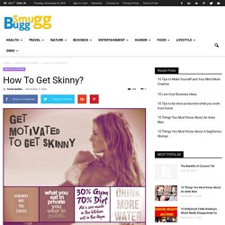 How To Get Skinny? - SmuGG BuGG
