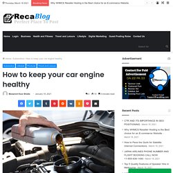 How to keep your car engine healthy