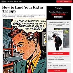 How to Land Your Kid in Therapy - Lori Gottlieb
