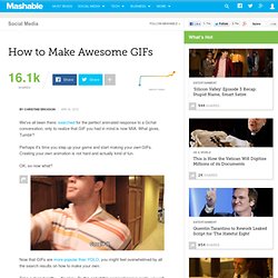 How to Make Awesome GIFs