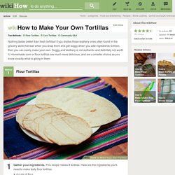 How to Make Your Own Tortillas: 24 Steps (with Pictures)