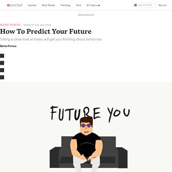 How To Predict Your Future