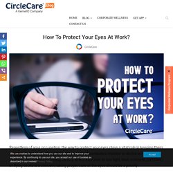 How To Protect Your Eyes At Work?